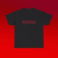 Not Flirting Just Hot And Talking Unisex Heavy Cotton Tee Y2K Funny Shirt Sassy Edgy Chaotic Unhinged Sarcastic Funny Quote Viral Top Gift S