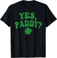 Yes Paddy? St Patricks Day Paddys Day T shirt XL