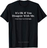 Its Ok If You Disagree With Me  Graphic Novelty Humour Fun TShirt Vintage Fitness T Shirt Unisexs Clothing Fun Cotton Tshirt S įvairiaspalvis
