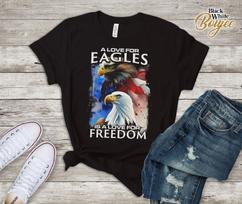 Love Eagles Love Freedom American Bald Lover Eagle T-Shirt S