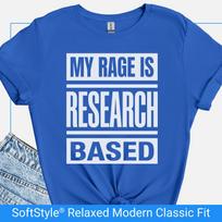 My Rage Is Research Based Shirt, Anti Trump T Shirt, Liberal Activist T Shirt, Political Resistance Tshirt, Democrat Protest March Gift M