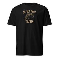Ok But First Tacos Shirt, Funny Foodie Gift 3XL