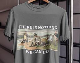 Napoleon Tshirt,Napoleon Bonaparte,There is nothing we can do,Meme Tshirt,Funny oversized tee,joaquin phoenix,Perfect Tee to wear to cinema 3XL