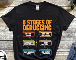 6 Stages Of Debugging T-Shirt, Funny Programmer Shirt, Software Engineer Gift, Nerd Gifts, Web Developer T Shirts, Coding Clothing Design 2XL