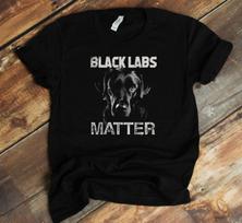 Black Labs Matter T-Shirt - Lab Mom Dad Funny Labrador Owner Shirt 2XL