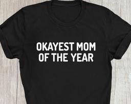 Mum GifT-Shirt, Okayest MOM Of The Year T-Shirt, Funny T-Shirt Mama Shirt, Mum Shirt Mothers Day Family Presents Birthday Gift Xmas Tee Tops S