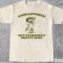 Undiagnosed But Everyone's Pretty Sure Shirt, Funny Mental Health Awareness Shirt, ADHD Meme Shirt, Funny Shirt for Women and Men L