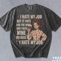Funny Office Humor Shirt I Hate My Job Graphic TShirt Sarcastic Work T-shirt Meme Joke Gift 90s Tee M