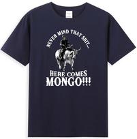 Never Mind That ShT Here Comes Mongo Funny Saddles Quote Retro Unisexs TShirt S