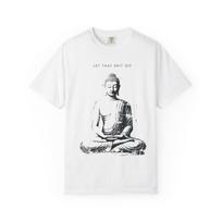 Let That Shit Go Buddha T-Shirt | Meditation Zen Graphic Tee 3XL