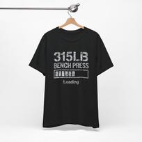 Funny 315 lb Loading Unisex Tee Shirt, Bench Press, Bodybuilding , Milestone, Achievement, Gym, Weightlifting, Fitness 4XL