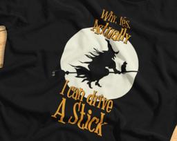 Why, Yes, Actually I Can Drive A Stick - Funny Halloween Witch Pun - T-Shirt M