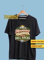 Mountains Aren't Just Funny They're Hill Areas Dad Joke Shirt, Pun Lovers GifT shirt, Mountain Humor Shirt, Camping Humor Ultra Soft Tee S