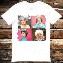 Golden Girls Savage Classy Bougie Ratchet Dorothy Blanche Rose Sophia TV Show T Shirt Meme Gift Top Tee Unisex Movie 6326 4XL