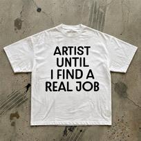 Artist Until I Find A Real Job T-Shirt | Funny Artist Quote Tee S