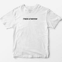 I Have a Hammer T-Shirt - Y2K Graphic Tee, Unisex Slogan Design L