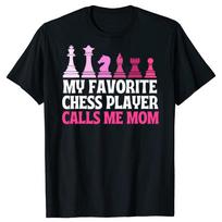 Funny My Favorite Chess Player Calls Me Mom T Shirts Short Sleeve Gifts Unisexs Clothing Fashion Casual Loose Oversized T Shirt S įvairiaspalvis