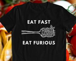 Eat Fast Eat Furious Spaghetti T-Shirt: Funny Pasta Lover Gift M