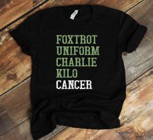 Foxtrot Uniform Charlie Kilo T-Shirt - Fuck Cancer Shirt - Cancer Awareness 2XL