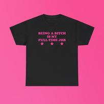 Being A Bitch Is My Full-Time Job Unisex Heavy Cotton Tee Y2K It Girl Iconic Funny Meme Shirt Sassy Chaotic Unhinged Sarcastic Cute Top Gift M