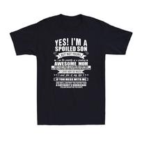 Yes Im A Spoiled Son But Not Yours Awesome Mom Novelty Unisexs TShirt Gift S