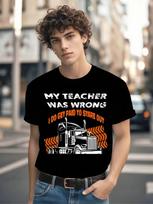 Truckchauffeur  Funny Truck Driver T-shirt -  My Teacher Was Wrong  Graphic Tee S įvairiaspalvis