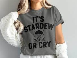 Stardew Valley Shirt Its Stardew or Cry T-Shirt, Pixel Art Stardewvalley Tee, Indie Video Game Shirt, Cozy Gaming, Stardew Valley Gift 4XL