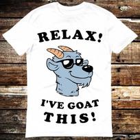 Relax I've Got Goat This T Shirt Meme Gift Shirt Funny Tee Vintage Style Aesthetic Unisex Gamer Cult Movie Music 6280 S