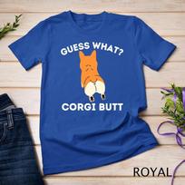 Guess What Corgi Butt - Funny Welsh Corgi Owner Dog Lover T-Shirt Unisex T-shirt 12 S