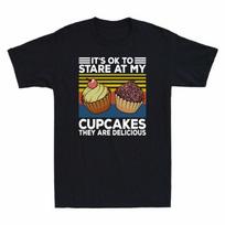 Ok Tee My Cupcakes Its Atare To Funny Retro Cotton Unisexs At Are They Delicious S