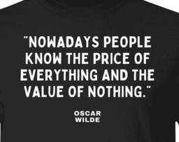 Oscar Wilde British Writer Quote T shirt, Book Oscar Wilde Shirt  Nowadays People Know the Price of Everything And The Value Of Nothing. M