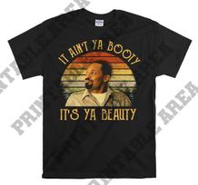 Friday After Next Day-Day It Ain't Ya Booty It's Ya Beauty Vintage Men Unisex T shirt, T shirt, T shirt MO178 3XL