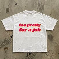 Too Pretty for a Job T-Shirt | Funny Statement Tee XL