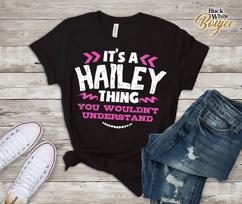 Its A Hailey Thing You Wouldn't Understand Custom Tshirt 3XL