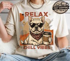 Relax Chill Vibes Dog Shirt, Funny French Bulldog Tee, Coffee Lover Dog Shirts, Comfort Colors Cute Puppy T shirt 4XL