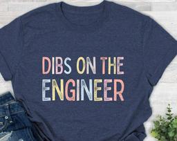 Dibs On The Engineer Wife Shirt Engineer's Wife T-shirt Computer Engineer Girlfriend Tshirt Engineering Gifts Mechanical Engineer Girlfriend S
