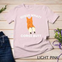 Guess What Corgi Butt - Funny Welsh Corgi Owner Dog Lover T-Shirt Unisex T-shirt 6 S