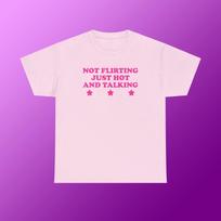 Not Flirting Just Hot and Talking Unisex Heavy Cotton Tee Y2K Iconic Funny It Girl Meme Phrase Shirt Sassy Sarcasm Gift Chaotic Viral Quote S