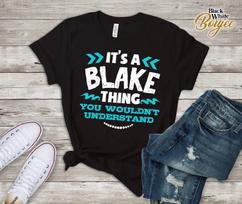 It Blake Th ing You Wouldn't Understand Custom Name Shirt XL