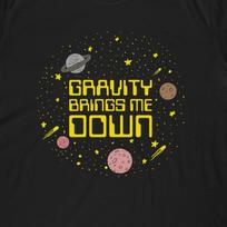 Gravity Brings Me Down T-Shirt | Funny Space Science Joke Shirt Planets Stars Moon Gift M