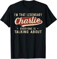 I'm That Legendary Charlie Everyone Is Talking About T shirt 3XL