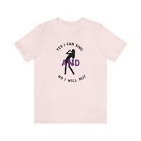 Yes I Can Sing, Unisex Jersey Short Sleeve Tee S