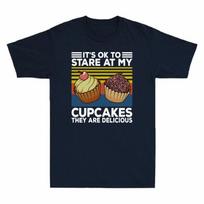 Ok Tee My Cupcakes Its Atare To Funny Retro Cotton Shirt At Are They Delicious 2XL