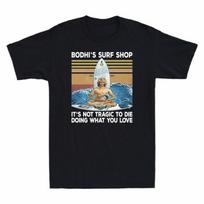 Tragic Doing Unisexs What Its Not Surf Retro To Love Bodhis You Die Tshirt Shop S