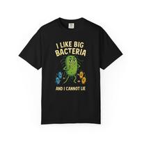 Funny Microbiology T-Shirt: I Like Big Bacteria Biology Pun L