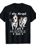 I Used To Be Ordinary, But I Have Two Siberian Huskies - Amazing Adorable Dog T- S įvairiaspalvis
