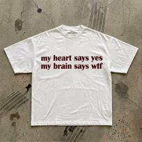 my heart says yes my brain says wtf T-Shirt | funny phrase tee L