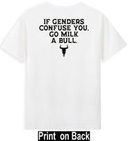 If Genders Confuse You Go Milk A Bull (Print On Back) Unisexs Tshirt S