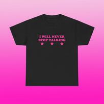 I Will Never Stop Talking Unisex Heavy Cotton Tee Y2K Chaotic Unhinged Iconic Ironic Sassy Edgy Party Bar Cute Top Funny Meme Girl Shirt S