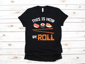 This Is How I Roll Sushi T-Shirt, Funny Sushi Tee, Tank Top, T-shirt, T-shirt,T-shirt, Kids Tee Apparel Gift L
